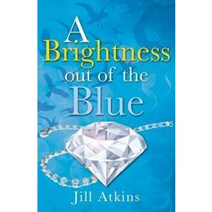 Brightness Out of the Blue, Paperback - Jill Atkins imagine