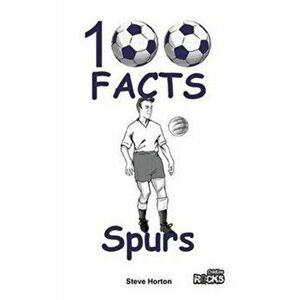 Tottenham Hotspur - 100 Facts, Paperback - Steve Horton imagine