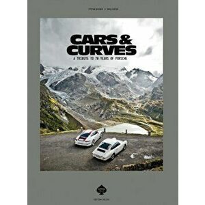 Cars & Curves. A Tribute to 70 Years of Porsche, Hardback - Ben Winter imagine