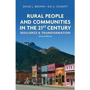 Rural People and Communities in the 21st Century. Resilience and Transformation, Hardback - Kai A. Schafft imagine