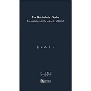 Nobile Index Series. In Association with the University of Bristol, Hardback - Sophie Hatchwell imagine