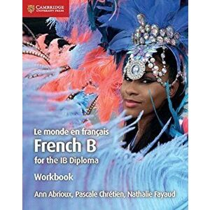 Le monde en francais Workbook. French B for the IB Diploma, Paperback - Nathalie Fayaud imagine