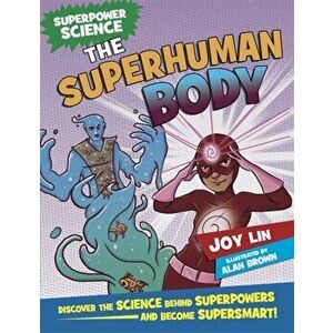 Superpower Science: The Superhuman Body, Hardback - Joy Lin imagine
