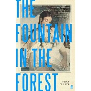 Fountain in the Forest, Paperback - Tony White imagine