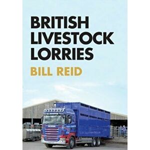 British Livestock Lorries, Paperback - Bill Reid imagine