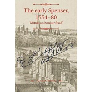 Early Spenser, 1554-80. 'Minde on Honour Fixed', Hardback - Jean R. Brink imagine