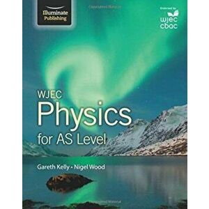 WJEC Physics for AS Level: Student Book, Paperback - Nigel Wood imagine