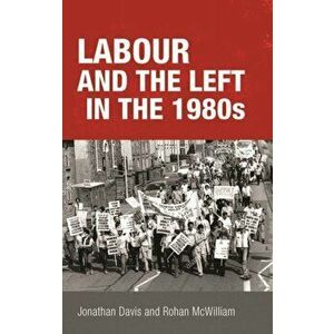 Labour and the Left in the 1980s, Hardback - *** imagine