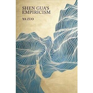Shen Gua's Empiricism, Hardback - Ya Zuo imagine
