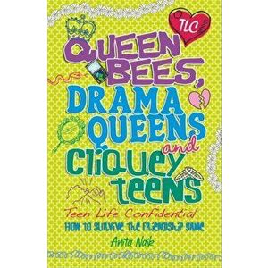 Teen Life Confidential: Queen Bees, Drama Queens & Cliquey Teens, Paperback - Anita Naik imagine