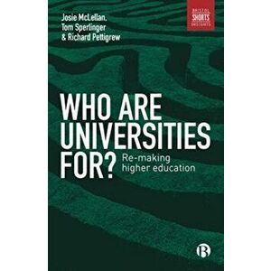 Who are Universities For?. Re-making Higher Education, Paperback - Richard Pettigrew imagine