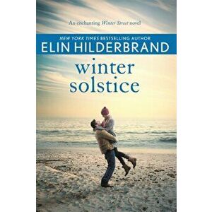 Winter Solstice. The gorgeously festive final instalment in the beloved WINTER STREET series, Paperback - Elin Hilderbrand imagine