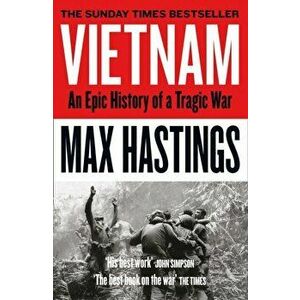 Vietnam. An Epic History of a Tragic War, Paperback - Max Hastings imagine