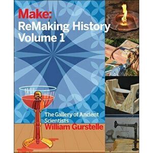 ReMaking History, Volume 1, Paperback - William Gurstelle imagine