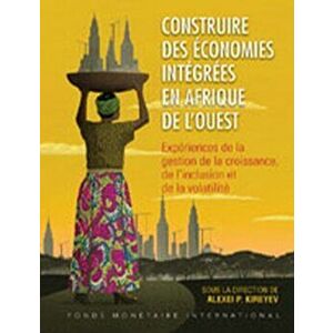 Building Integrated Economies in West Africa (French Edition), Paperback - Alexei P. Kireyev imagine