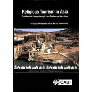 Religious Tourism in Asia. Tradition and Change through Case Studies and Narratives, Hardback - *** imagine