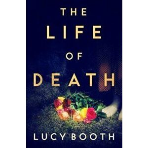 Life of Death, Paperback - Lucy Booth imagine