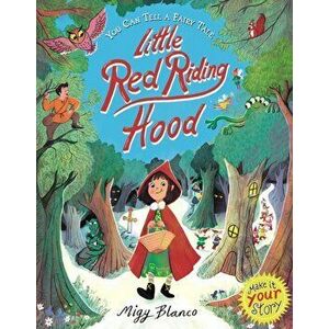 You Can Tell a Fairy Tale: Little Red Riding Hood, Paperback - Migy Blanco imagine