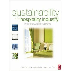 Sustainability in the Hospitality Industry. Principles of sustainable operations, Paperback - Joseph S. Chen imagine