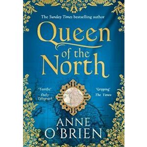 Queen of the North, Paperback - Anne O'Brien imagine