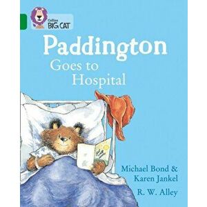 Paddington Goes to Hospital. Band 15/Emerald, Paperback - Karen Jankel imagine