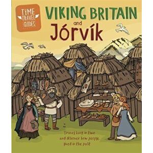 Time Travel Guides: Viking Britain and Jorvik, Hardback - Ben Hubbard imagine