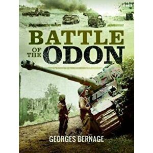 Battle of the Odon, Hardback - Georges Bernage imagine