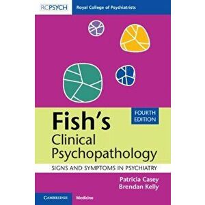 Fish's Clinical Psychopathology. Signs and Symptoms in Psychiatry, Paperback - Brendan Kelly imagine