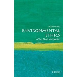 Environmental Ethics: A Very Short Introduction, Paperback - Robin Attfield imagine
