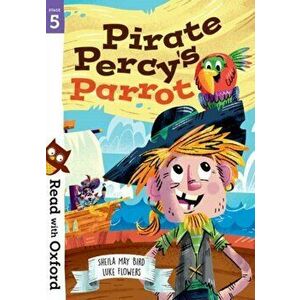 Read with Oxford: Stage 5: Pirate Percy's Parrot, Paperback - Sheila May Bird imagine