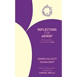 Reflections for Advent 2016. 28 November - 24 December 2016, Paperback - Samuel Wells imagine