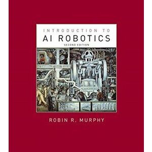 Introduction to AI Robotics, Hardback - Robin R. Murphy imagine