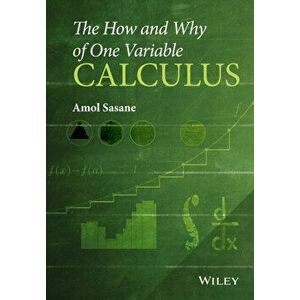 How and Why of One Variable Calculus, Hardback - Amol Sasane imagine