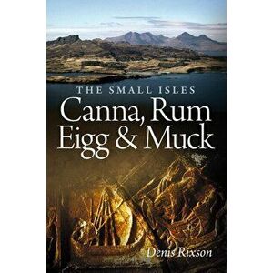 Small Isles. Canna, Rum, Eigg and Muck, Paperback - Denis Rixson imagine