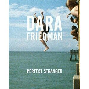 Dara Friedman. Perfect Stranger, Hardback - Rene Morales imagine