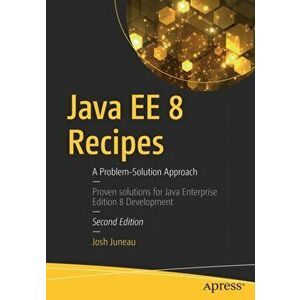 Java EE 8 Recipes. A Problem-Solution Approach, Paperback - Josh Juneau imagine