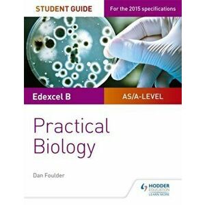 Edexcel A-level Biology Student Guide: Practical Biology, Paperback - Dan Foulder imagine