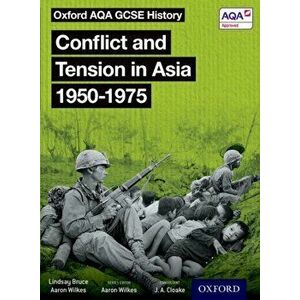 Oxford AQA GCSE History: Conflict and Tension in Asia 1950-1975 Student Book, Paperback - Lindsay Bruce imagine