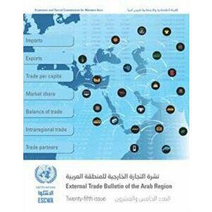 External Trade Bulletin of the Arab Region, Twenty-fifth Issue, Paperback - *** imagine