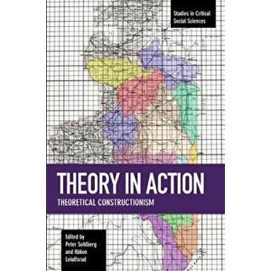 Theory In Action. Theoretical Constructionism, Paperback - Peter Sohlberg imagine