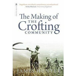Making of the Crofting Community, Paperback - James Hunter imagine