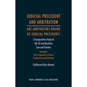 Judicial Precedent and Arbitration - Are Arbitrators Bound by Judicial Precedent?, Hardback - Guilherme Rizzo Amaral imagine