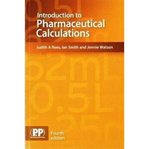 Introduction to Pharmaceutical Calculations, Paperback - Jennie Watson imagine