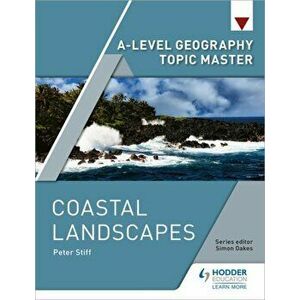 A-level Geography Topic Master: Coastal Landscapes, Paperback - Peter Stiff imagine