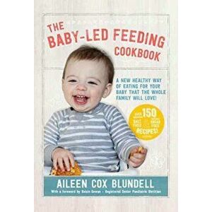 Baby-Led Feeding Cookbook. A new healthy way of eating for your baby that the whole family will love!, Hardback - Aileen Cox Blundell imagine