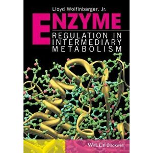 Enzyme Regulation in Metabolic Pathways, Hardback - Lloyd, Jr. Wolfinbarger imagine
