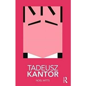 Tadeusz Kantor, Paperback - Noel Witts imagine