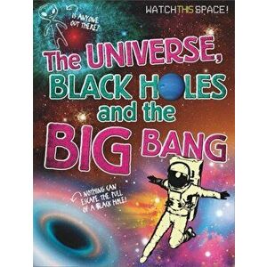 Watch This Space: The Universe, Black Holes and the Big Bang, Paperback - Clive Gifford imagine