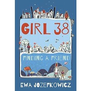 Girl 38: Finding a Friend, Hardback - Ewa Jozefkowicz imagine