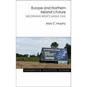 Europe and Northern Ireland's Future, Paperback - Mary C. Murphy imagine